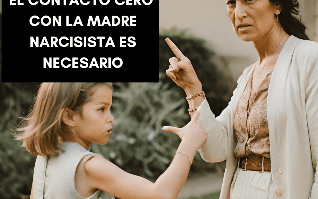 CONTACTO CERO CON LA MADRE NARCISISTA