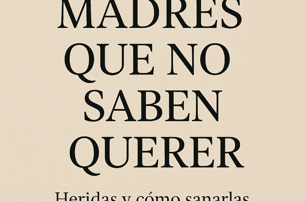 madres que no saben querer