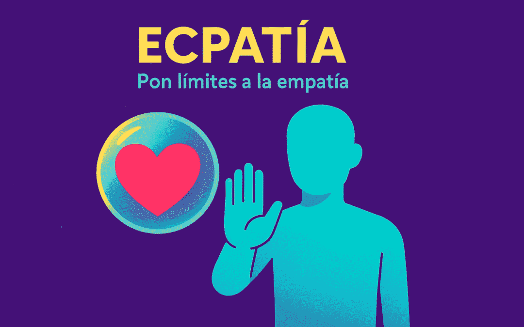 ECPATÍA: cómo poner límites a la empatía si fuiste criado por narcisistas